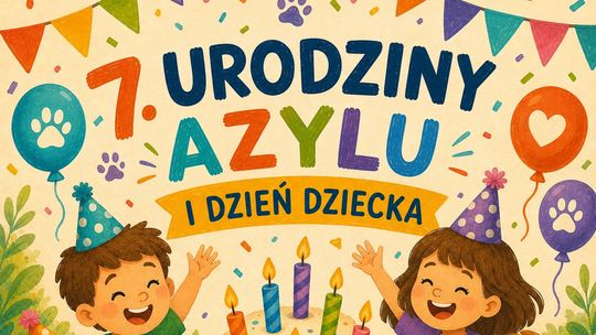 7. urodziny Azylu & Dzień Dziecka w schronisku - impreza charytatywna
