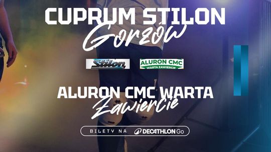 Cuprum Stilon Gorzów - Aluron CMC Warta Zawiercie