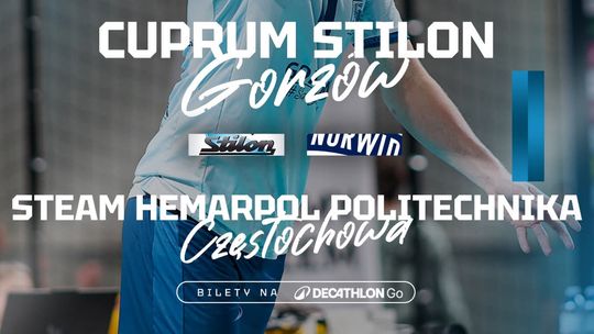 Cuprum Stilon Gorzów - Steam Hemarpol Politechnika Częstochowa