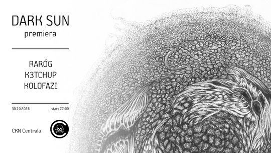 Dark Sun - premiera: Raróg, K3tchup, Kolofazi
