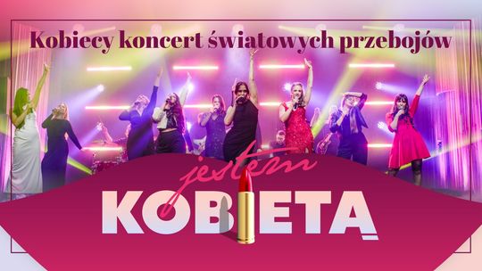 Jestem Kobietą - kobiecy koncert światowych przebojów