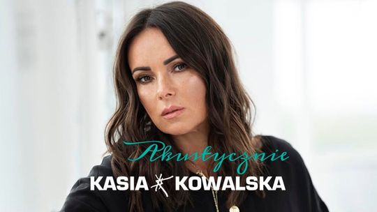 Kasia Kowalska akustycznie