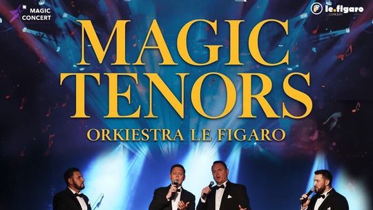 Magic Tenors i Orkiestra Le Figaro – nowy program, nowe emocje