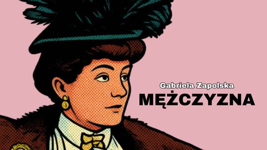 Mężczyzna - spektakl Gabrieli Zapolskiej