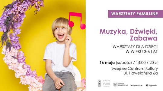 Muzyka, Dźwięki, Zabawa - muzyczno-artystyczne warsztaty familijne