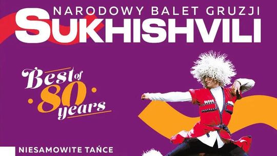 Narodowy Balet Gruzji Sukhishvili - trasa jubileuszowa