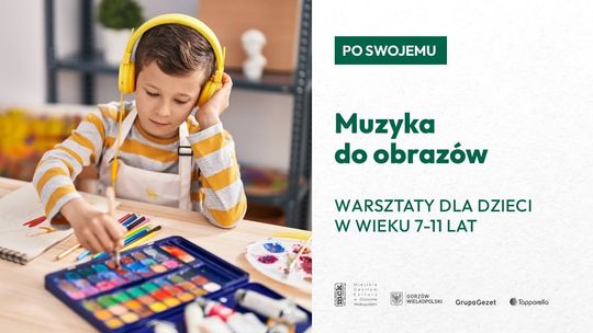 Po swojemu – „Muzyka do obrazów” – spotkanie twórcze dla dzieci