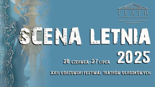 Scena Letnia 2025 - XXIII Gorzowski Festiwal Teatrów Ogródkowych