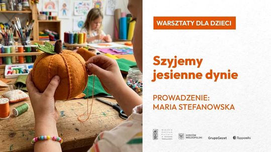 Szyjemy jesienne dynie - warsztaty dla dzieci