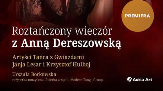 Tango z gwiazdami - roztańczony wieczór z Anną Dereszowską