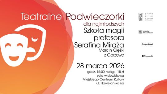 Teatralne Podwieczorki dla najmłodszych - Szkoła magii profesora Serafina Miraża