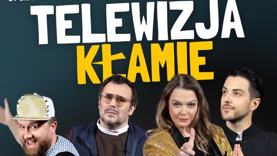 Telewizja kłamie - spektakl komediowy