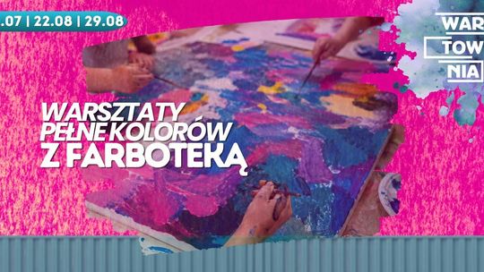 Wartownia - Warsztaty pełne kolorów z Farboteką