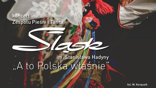 Zespół Pieśni i Tańca Śląsk - A to Polska właśnie