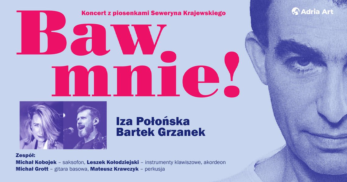 Baw mnie! Koncert z piosenkami Seweryna Krajewskiego Baw mnie! Koncert z piosenkami Seweryna Krajewskiego