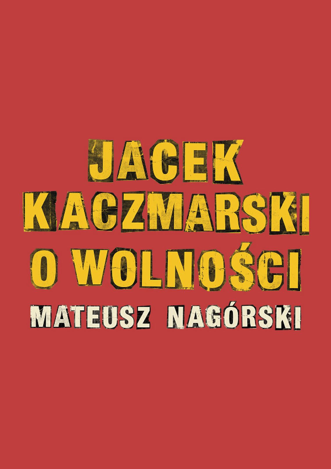 Jacek Kaczmarski o wolności – Mateusz Nagórski Jacek Kaczmarski o wolności – Mateusz Nagórski