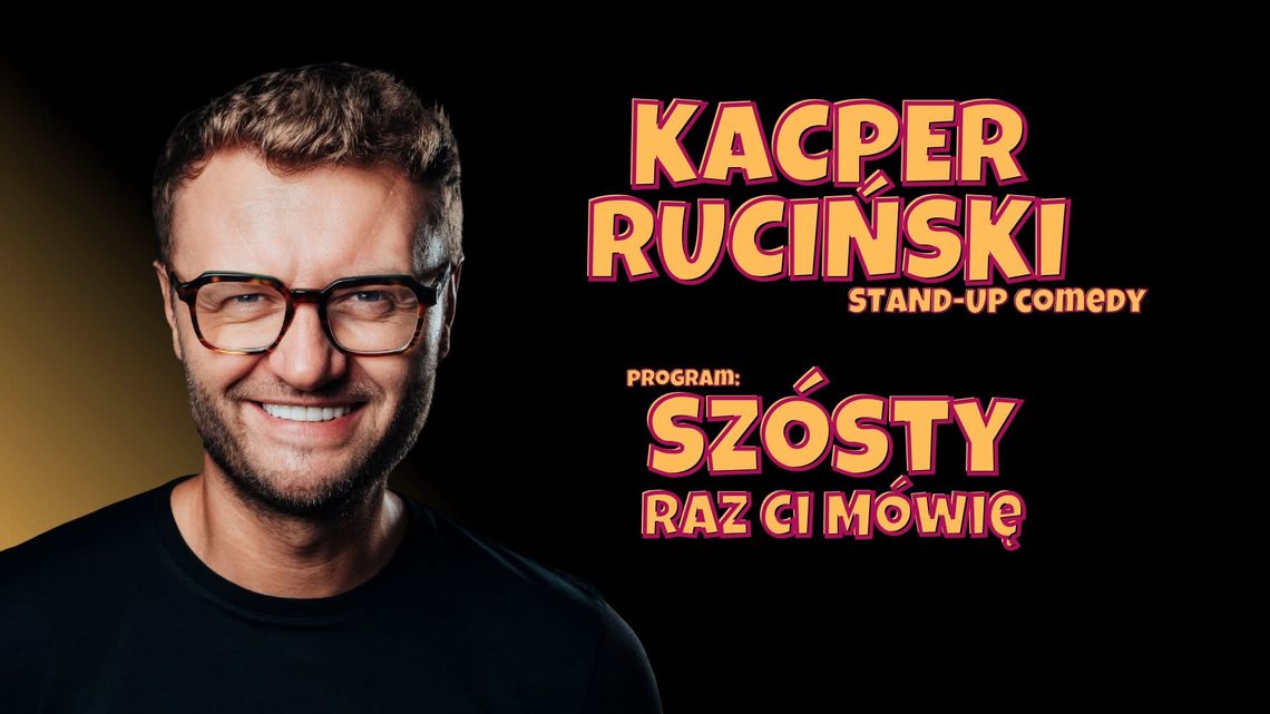 Kacper Ruciński – Szósty raz ci mówię Kacper Ruciński – Szósty raz ci mówię