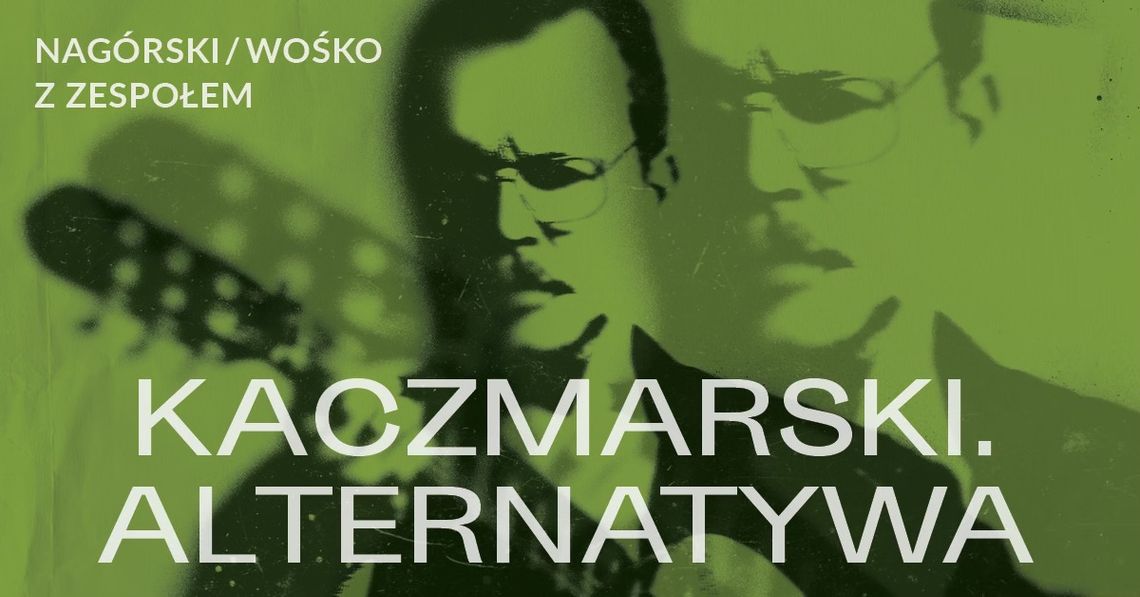 Kaczmarski. Alternatywa - Nagórski / Wośko