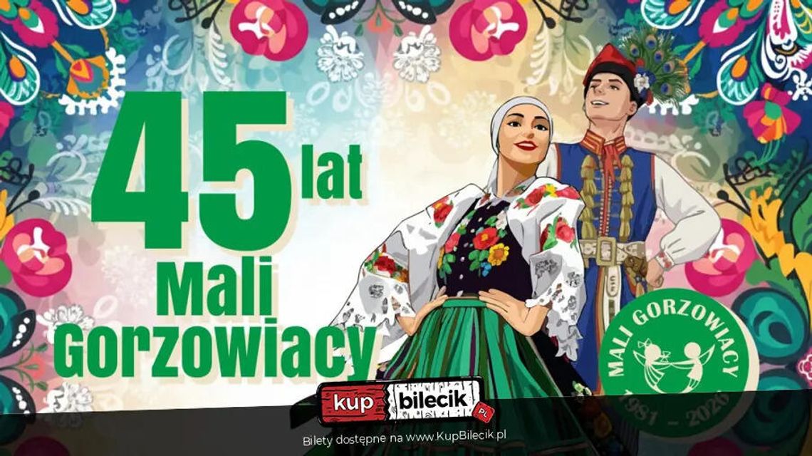 Koncert jubileuszowy z okazji 45 lecia Zespołu Tańca Ludowego Mali Gorzowiacy