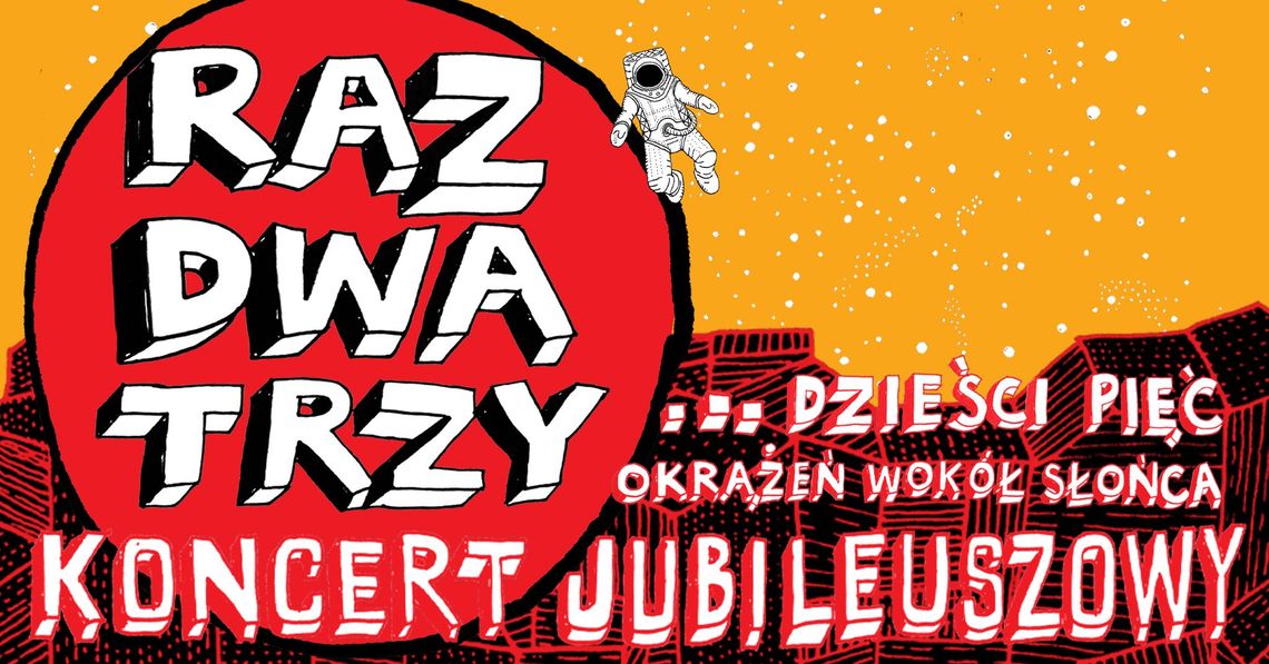 Koncert Jubileuszowy Zespołu Raz, Dwa, Trzy... dzieści pięć okrążeń wokół Słońca