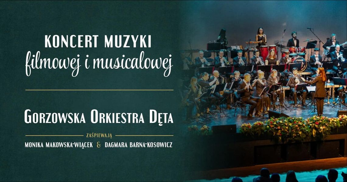 Koncert Muzyki Filmowej i Musicalowej Gorzowskiej Orkiestry Dętej Koncert Muzyki Filmowej i Musicalowej Gorzowskiej Orkiestry Dętej