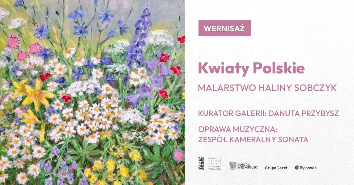 Kwiaty Polskie - wystawa malarstwa Haliny Sobczyk Kwiaty Polskie - wystawa malarstwa Haliny Sobczyk