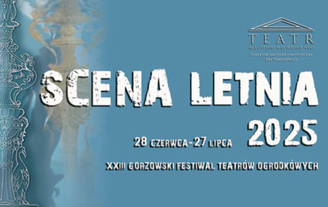 Scena Letnia 2025 - XXIII Gorzowski Festiwal Teatrów Ogródkowych Scena Letnia 2025 - XXIII Gorzowski Festiwal Teatrów Ogródkowych