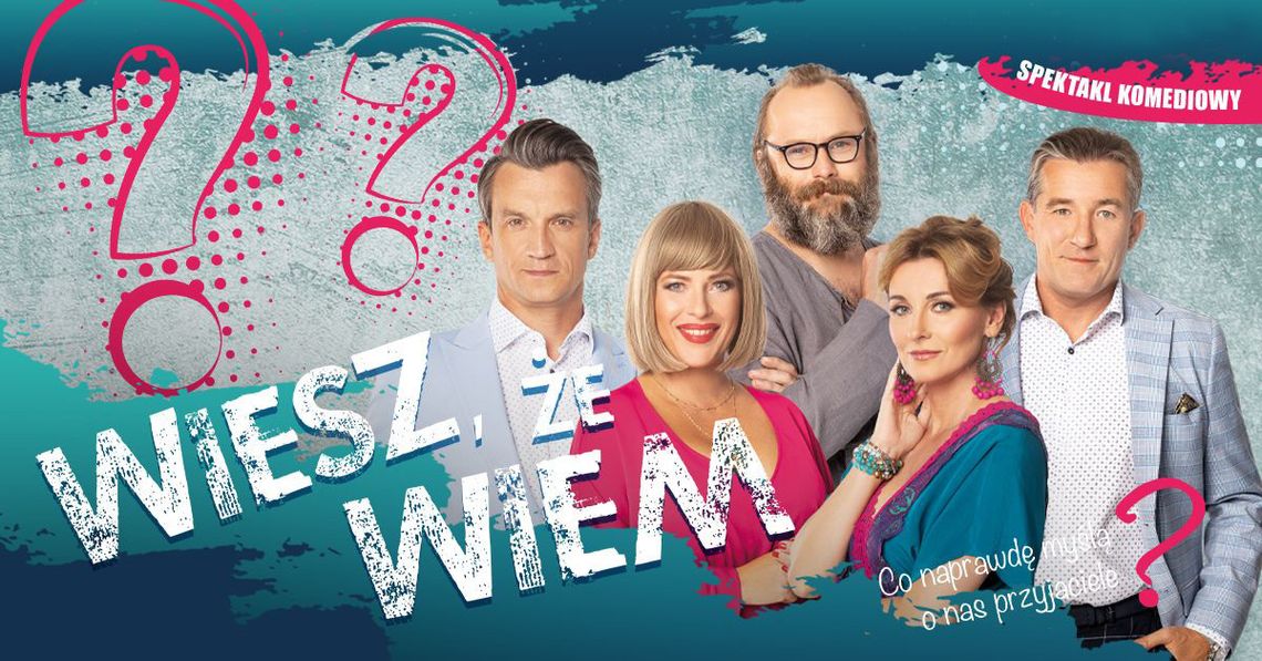 Wiesz, że wiem - spektakl